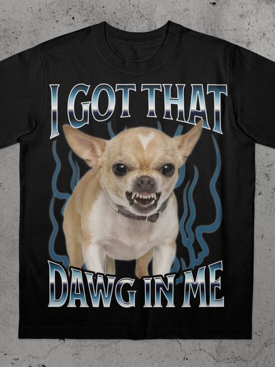 Other - Got That Dawg In Me Funny T-shirt, Dogs Lover Gift, Silly Shirts